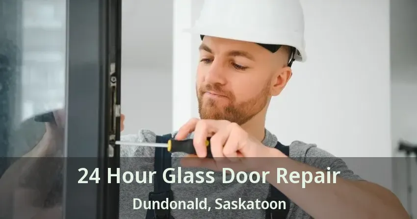 24 Hour Glass Door Repair Dundonald, Saskatoon - SK