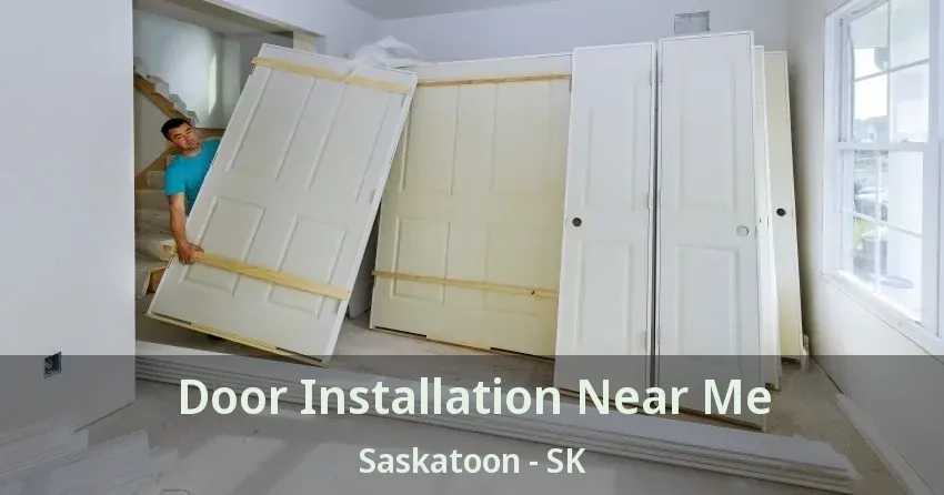 Door Installation Near Me Saskatoon - SK