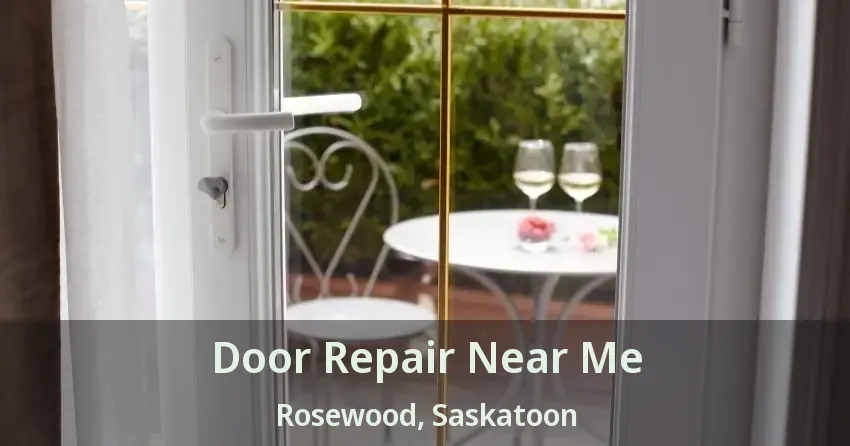 Door Repair Near Me Rosewood, Saskatoon - SK
