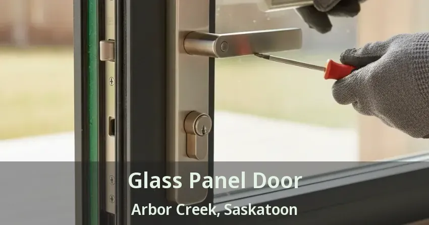 Glass Panel Door Arbor Creek, Saskatoon - SK