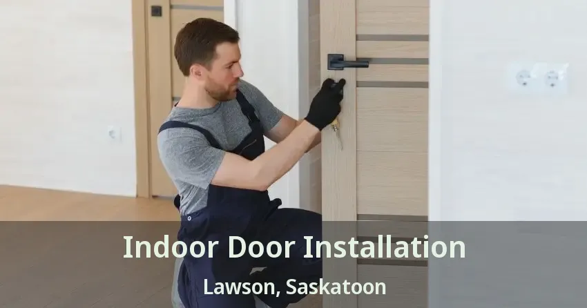 Indoor Door Installation Lawson, Saskatoon - SK