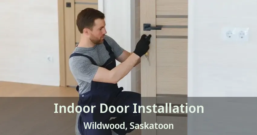 Indoor Door Installation Wildwood, Saskatoon - SK
