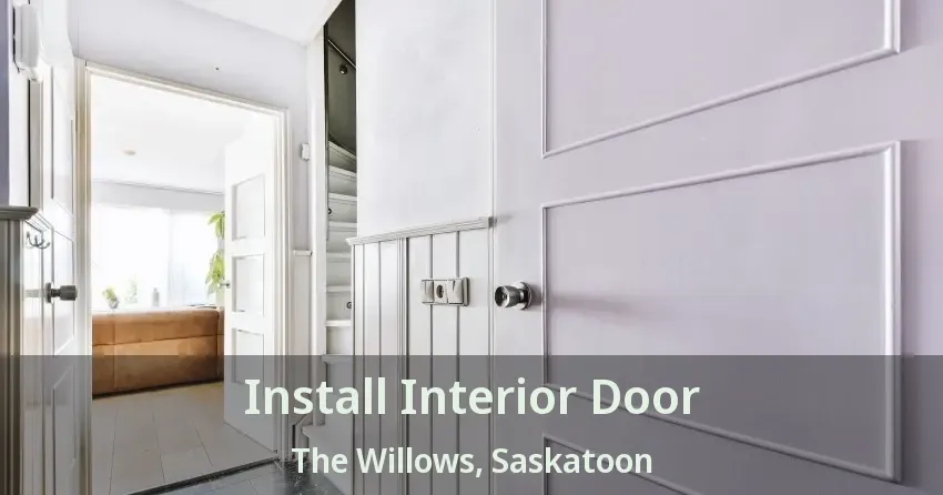 Install Interior Door The Willows, Saskatoon - SK