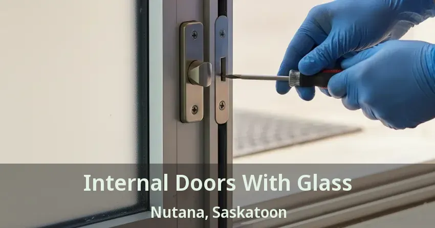 Internal Doors With Glass Nutana, Saskatoon - SK
