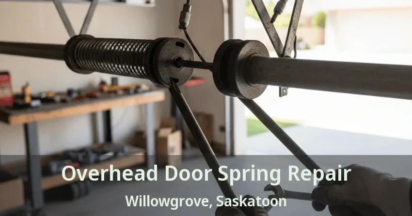 Overhead Door Spring Repair Willowgrove, Saskatoon - SK